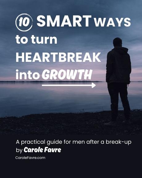 10 Smart Ways to Turn Heartbreak into Growth
